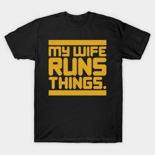 My Wife Runs Things T-Shirt